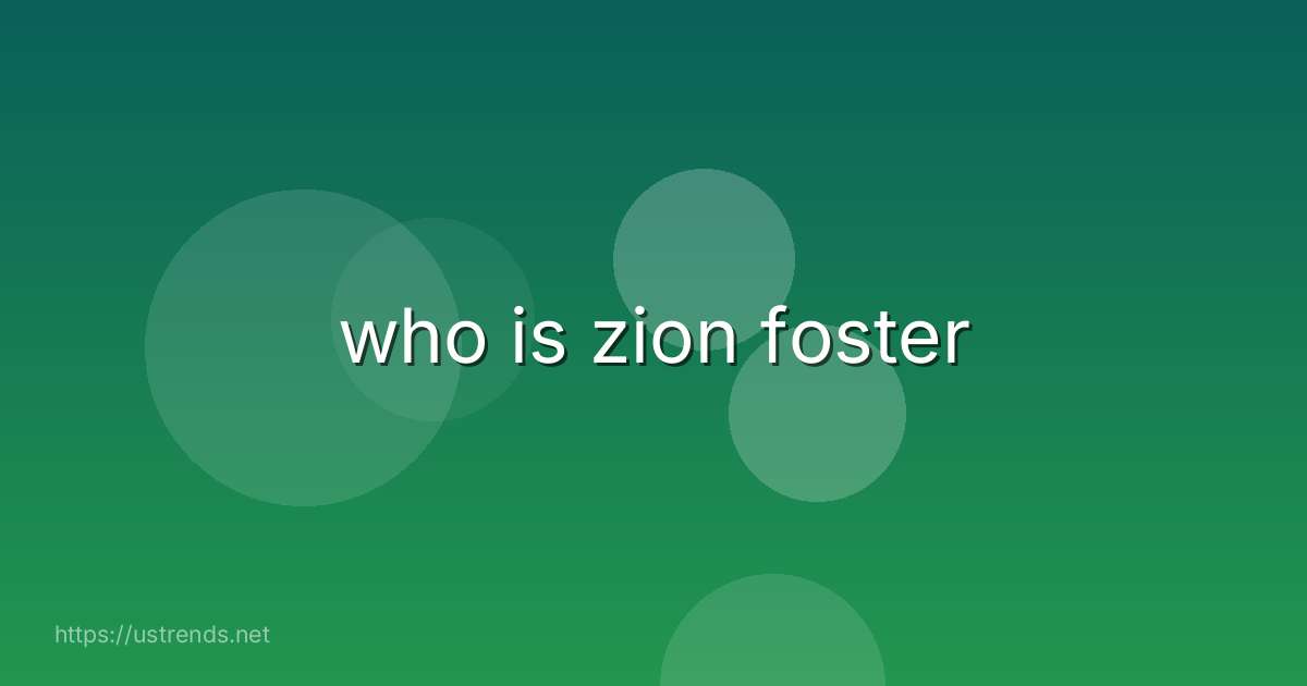 who is zion foster