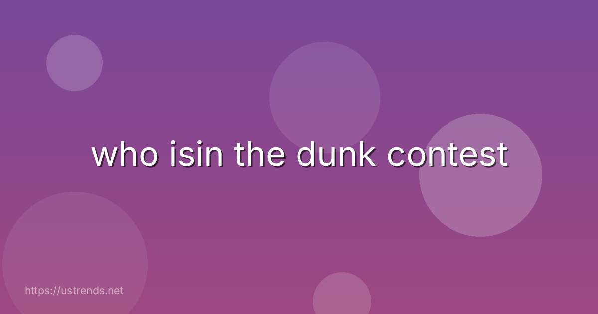 who isin the dunk contest