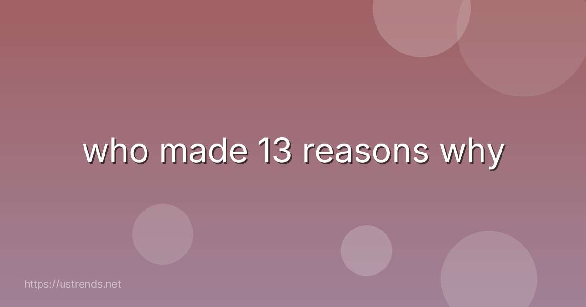 who made 13 reasons why