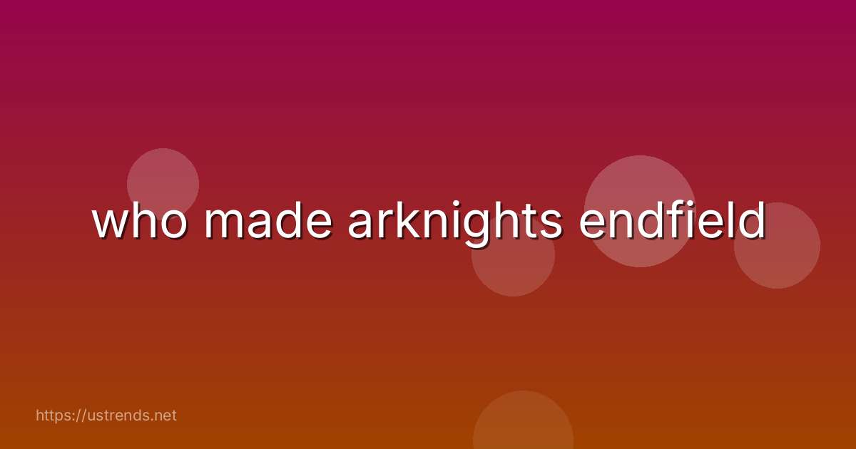 who made arknights endfield