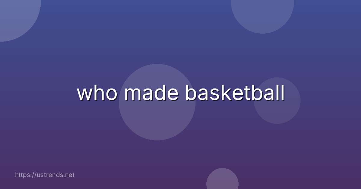 who made basketball