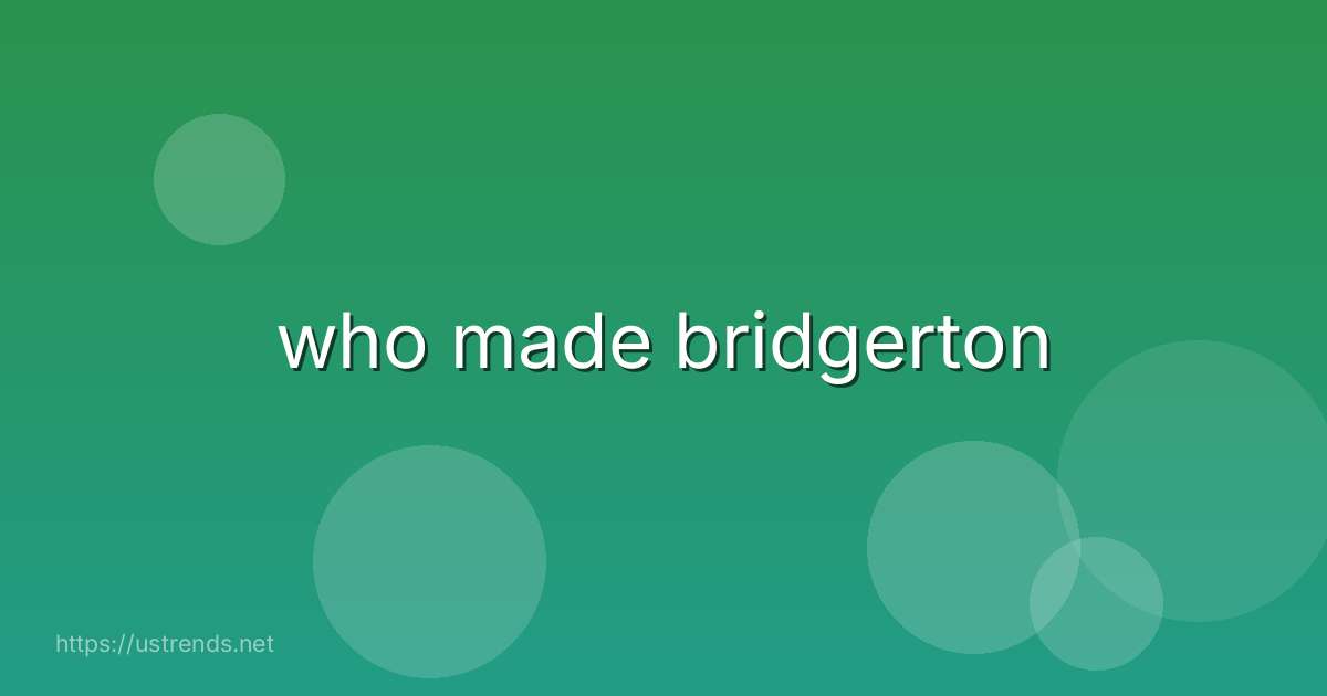 who made bridgerton
