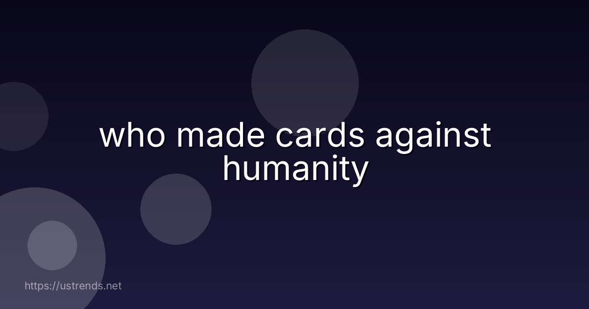 who made cards against humanity
