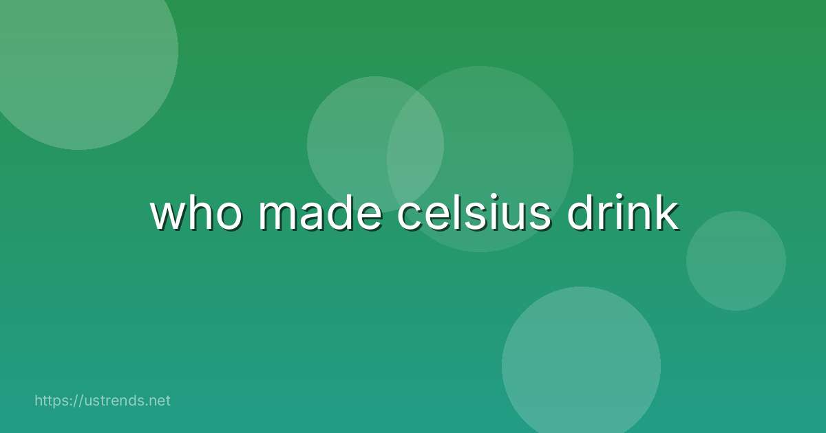 who made celsius drink