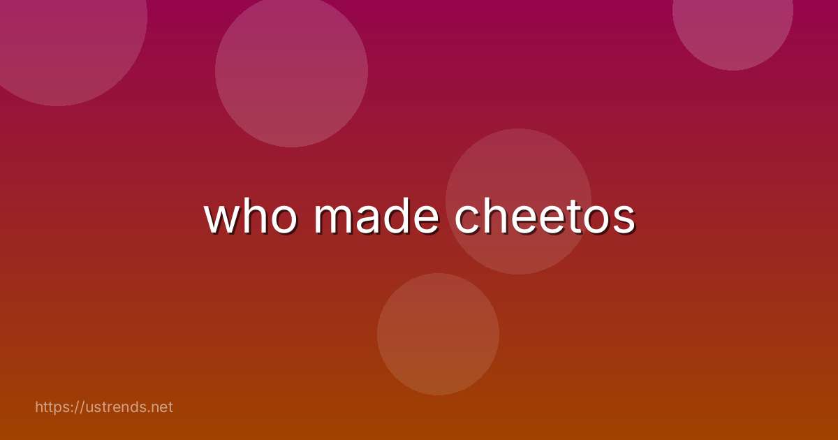 who made cheetos