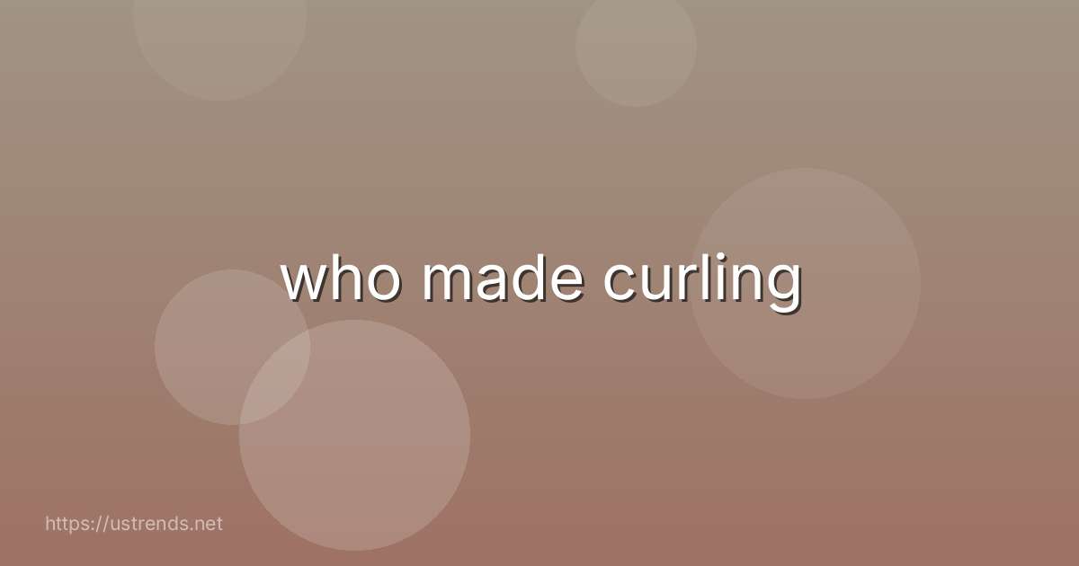 who made curling