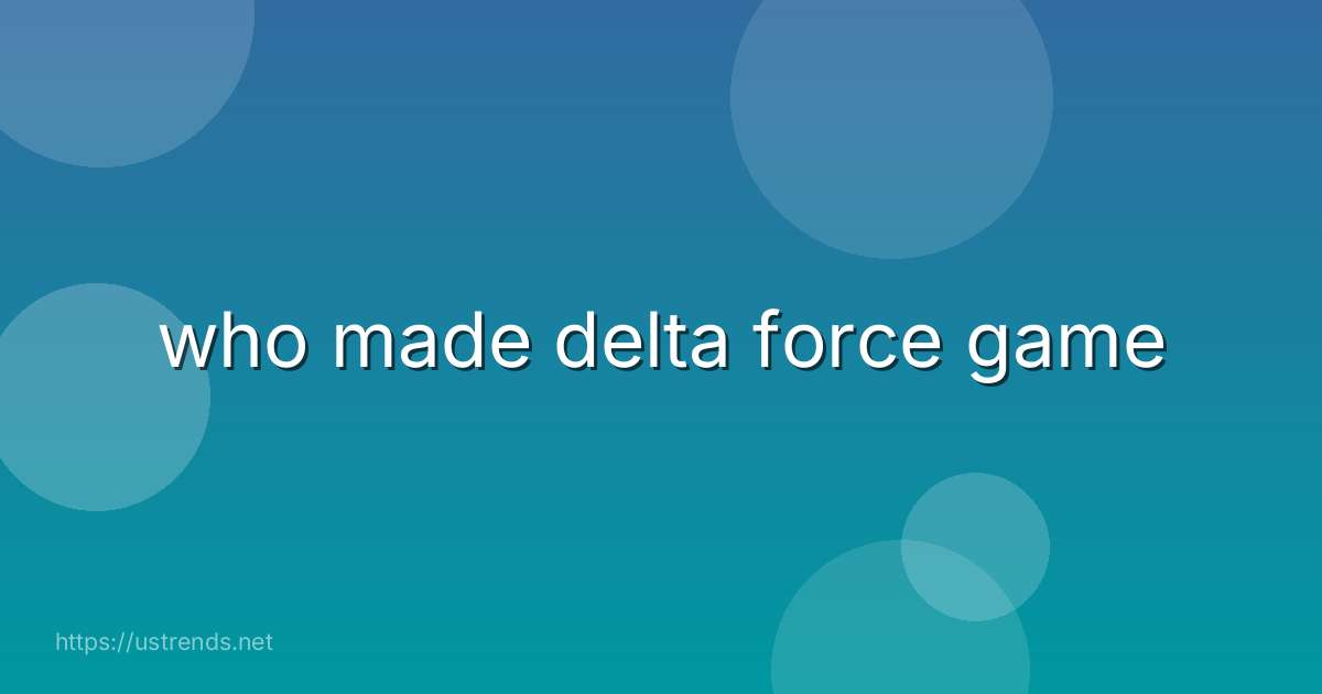 who made delta force game