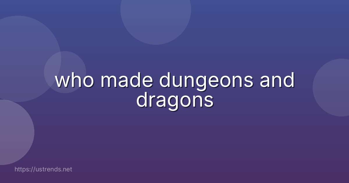 who made dungeons and dragons