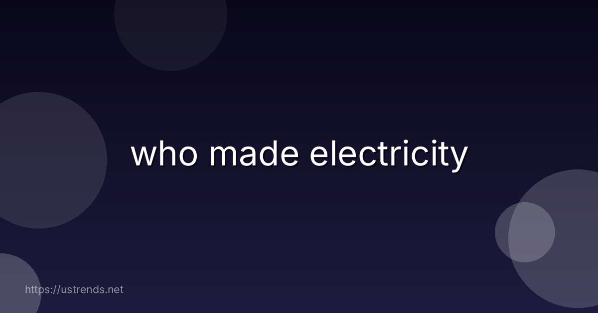 who made electricity