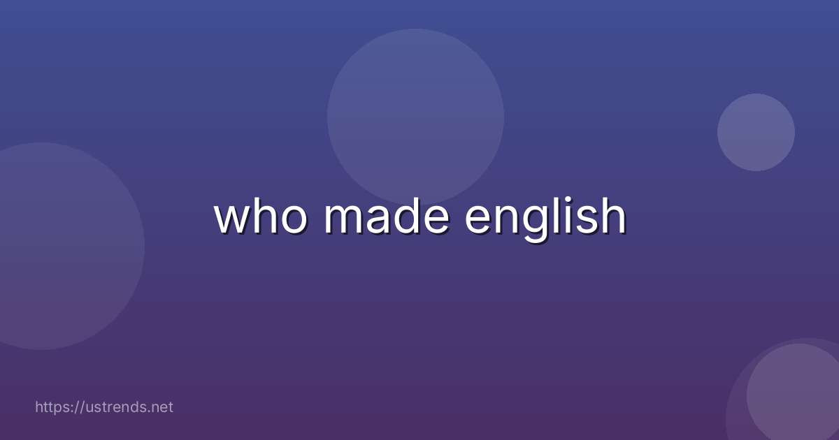 who made english