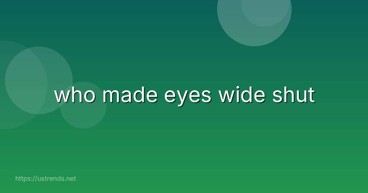 who made eyes wide shut