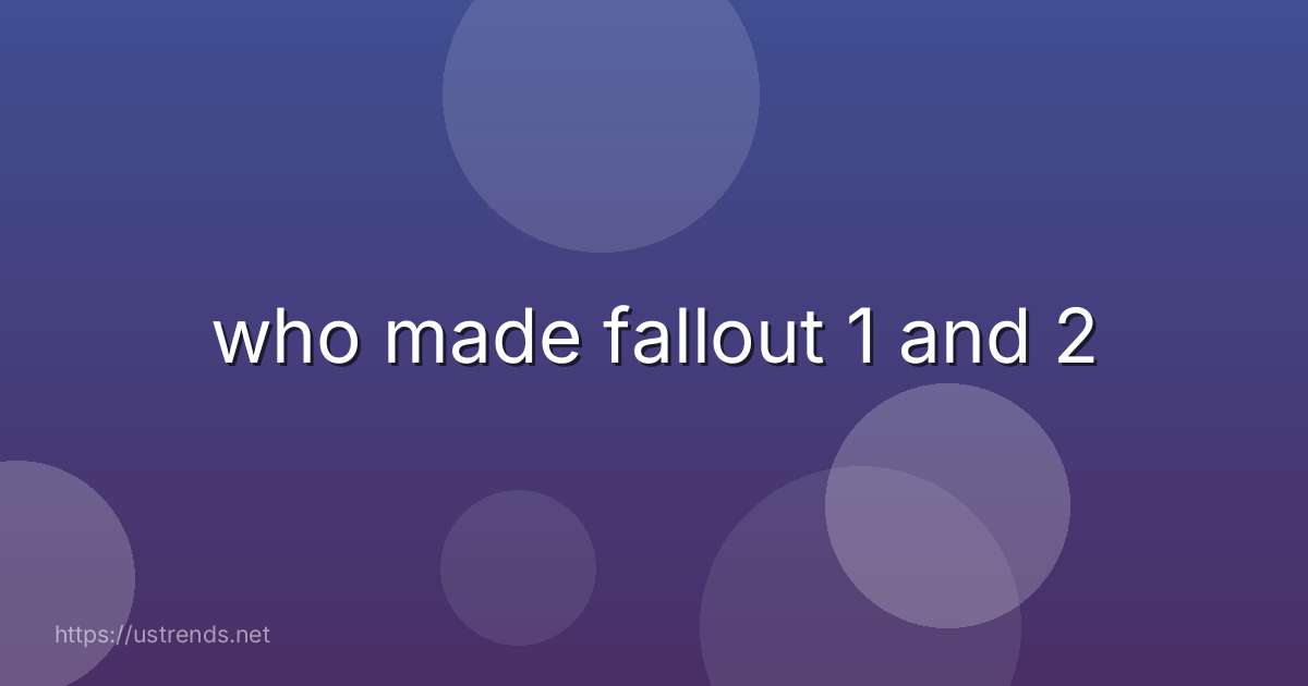 who made fallout 1 and 2
