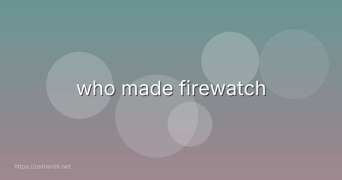 who made firewatch