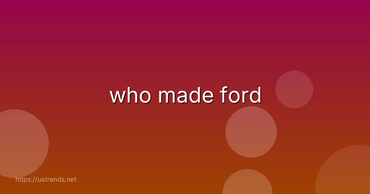 who made ford