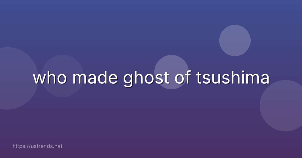 who made ghost of tsushima