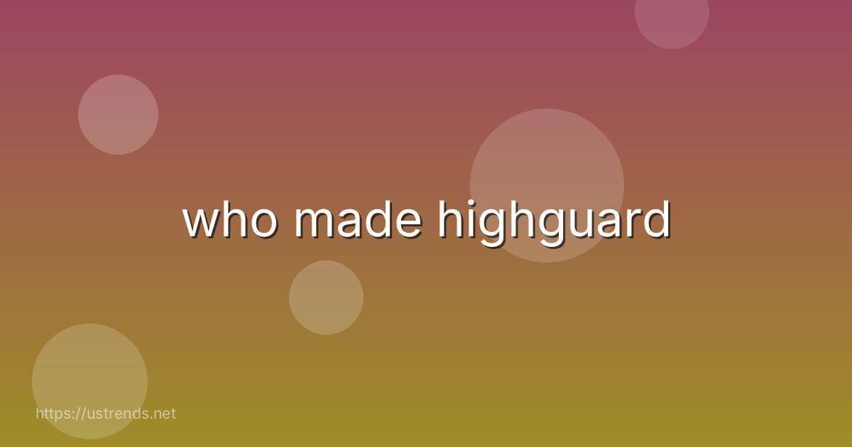 who made highguard