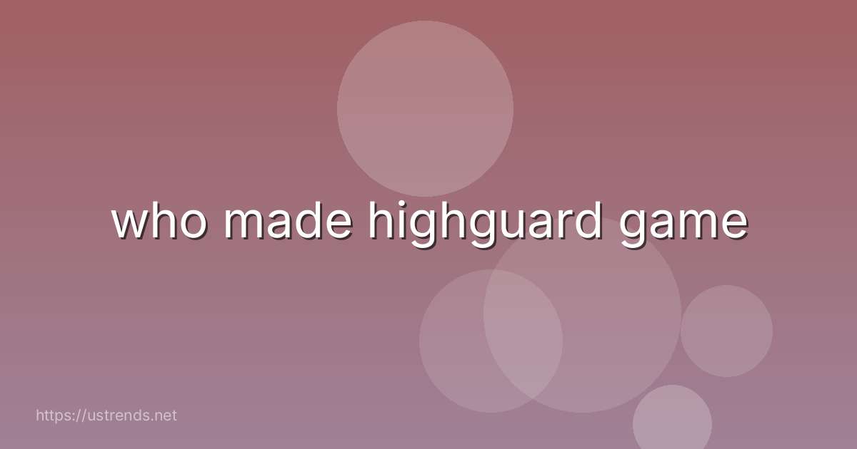 who made highguard game