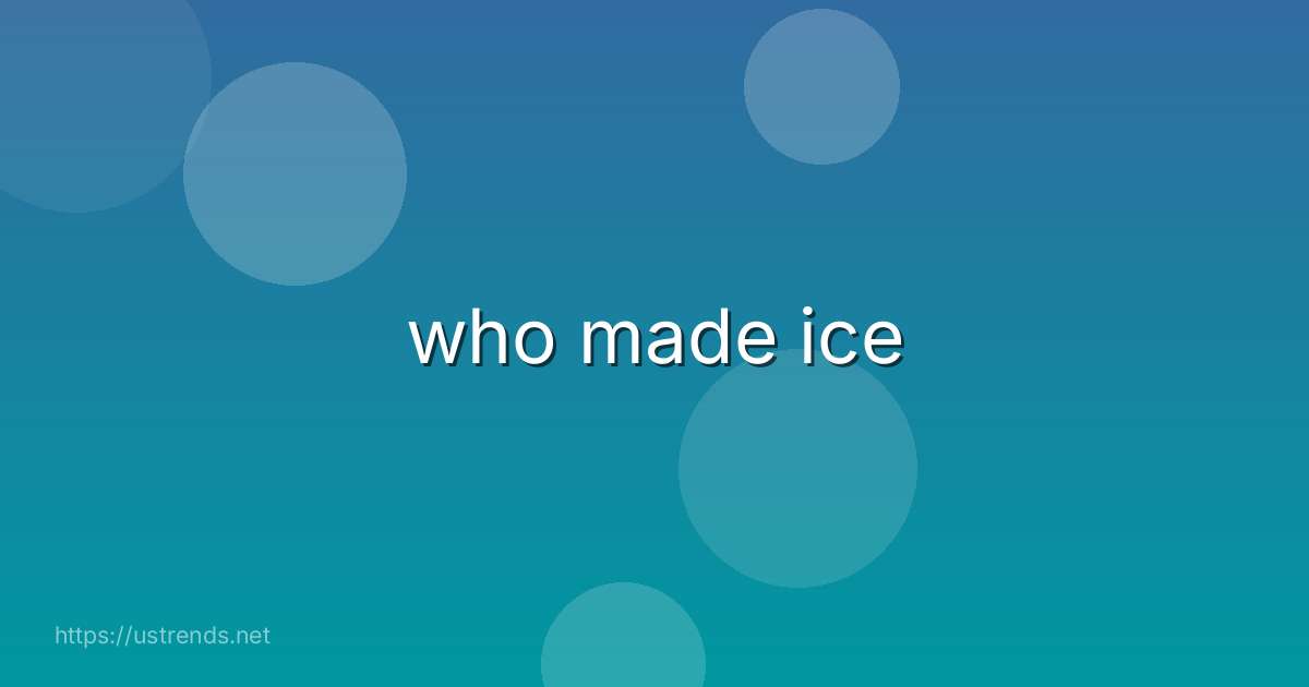 who made ice