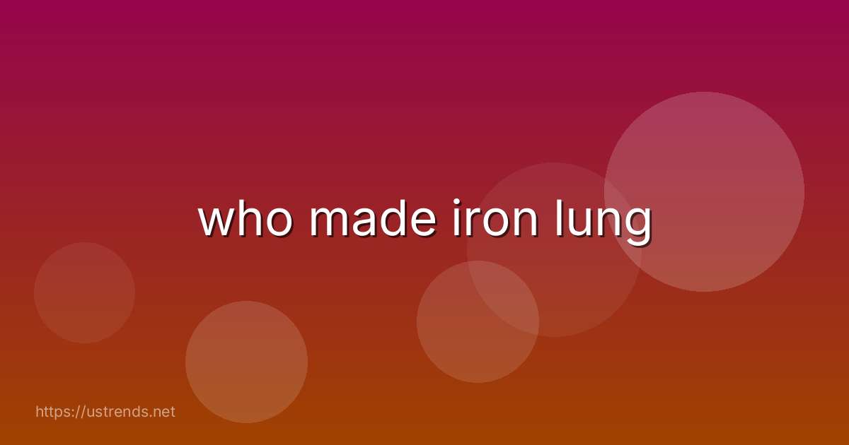 who made iron lung