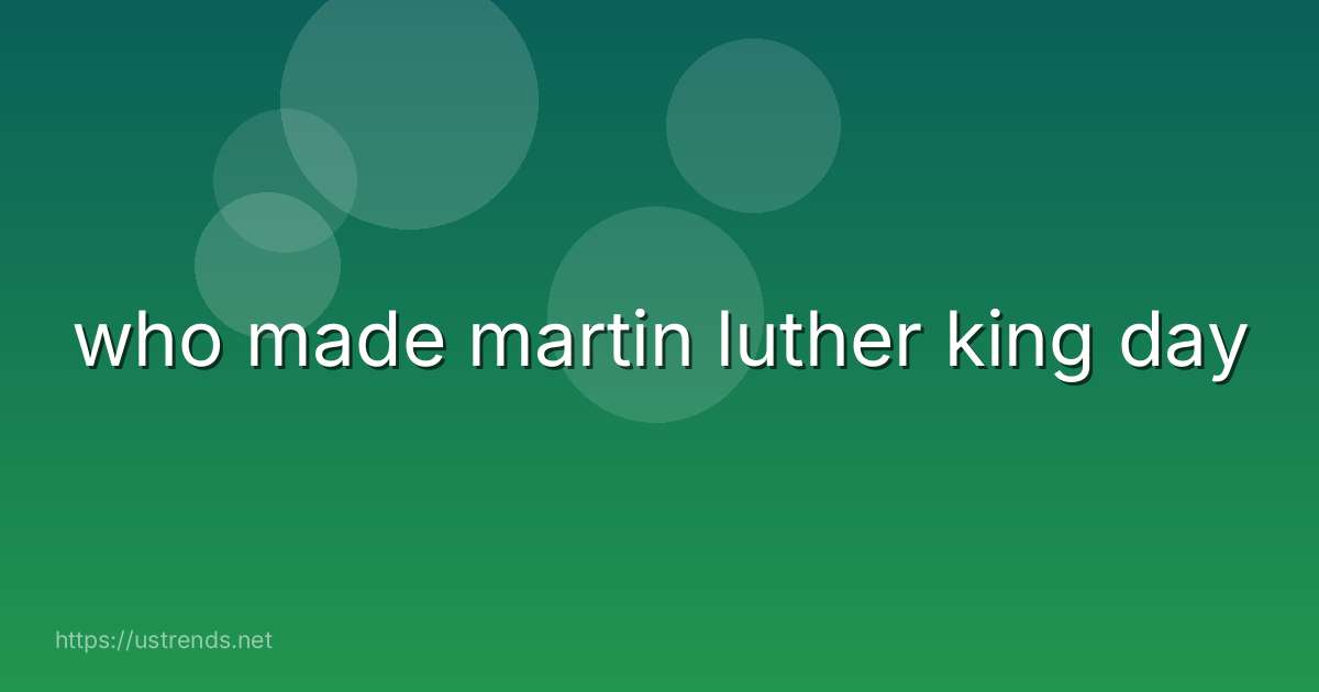 who made martin luther king day