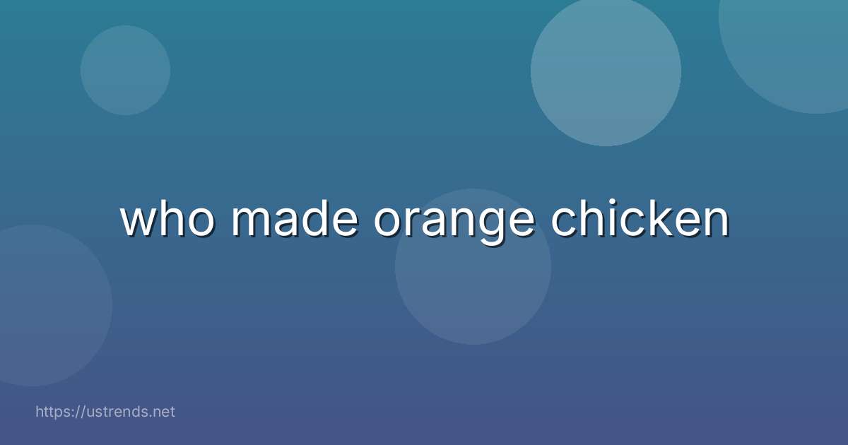 who made orange chicken