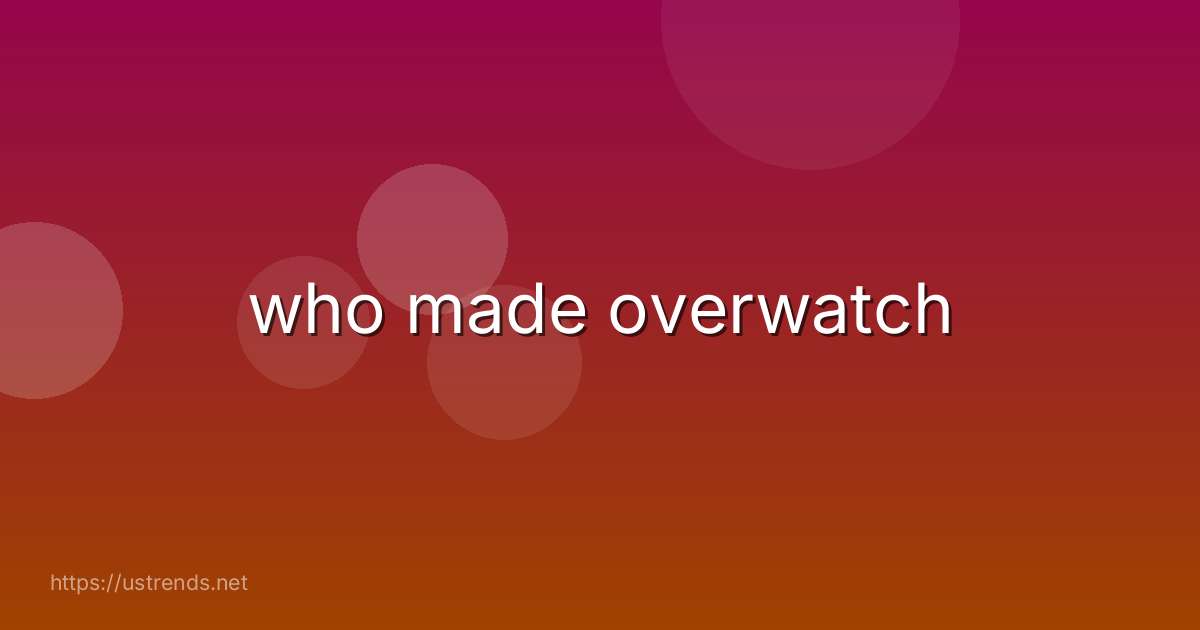 who made overwatch