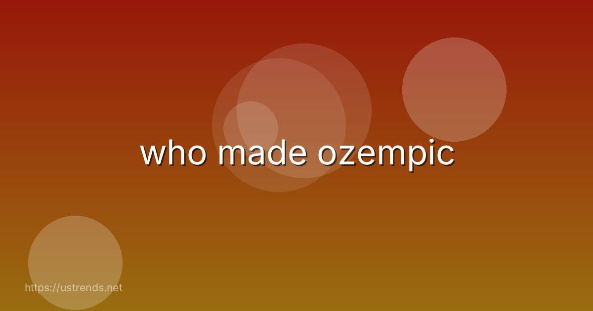 who made ozempic