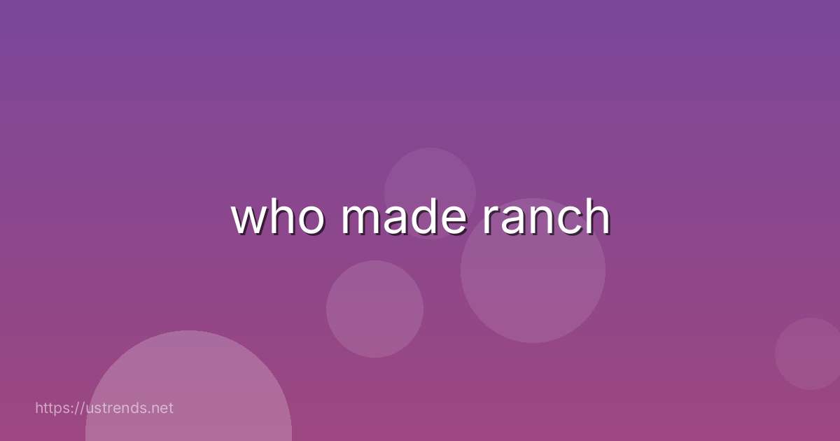 who made ranch