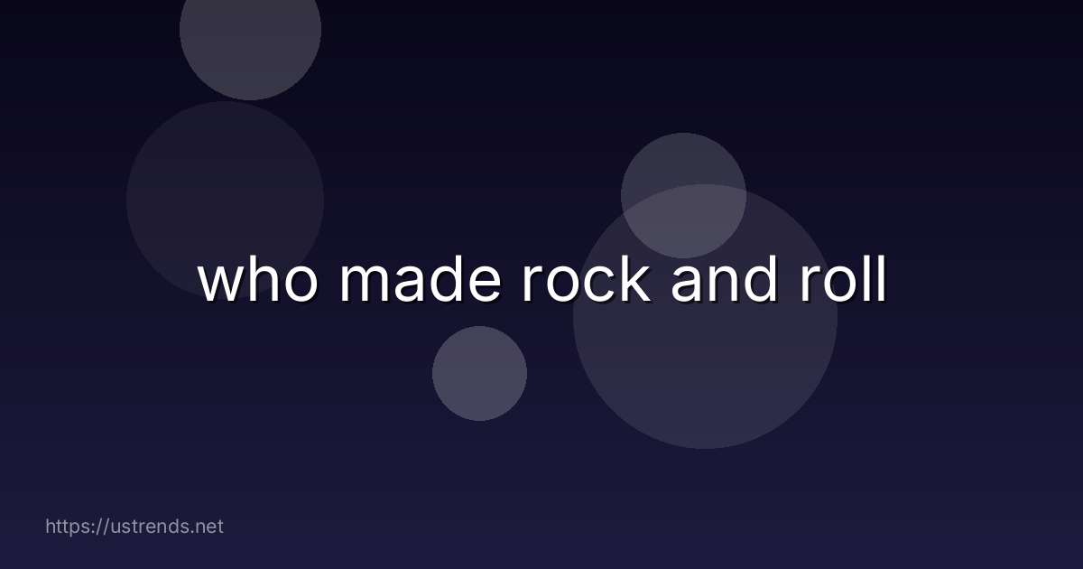 who made rock and roll