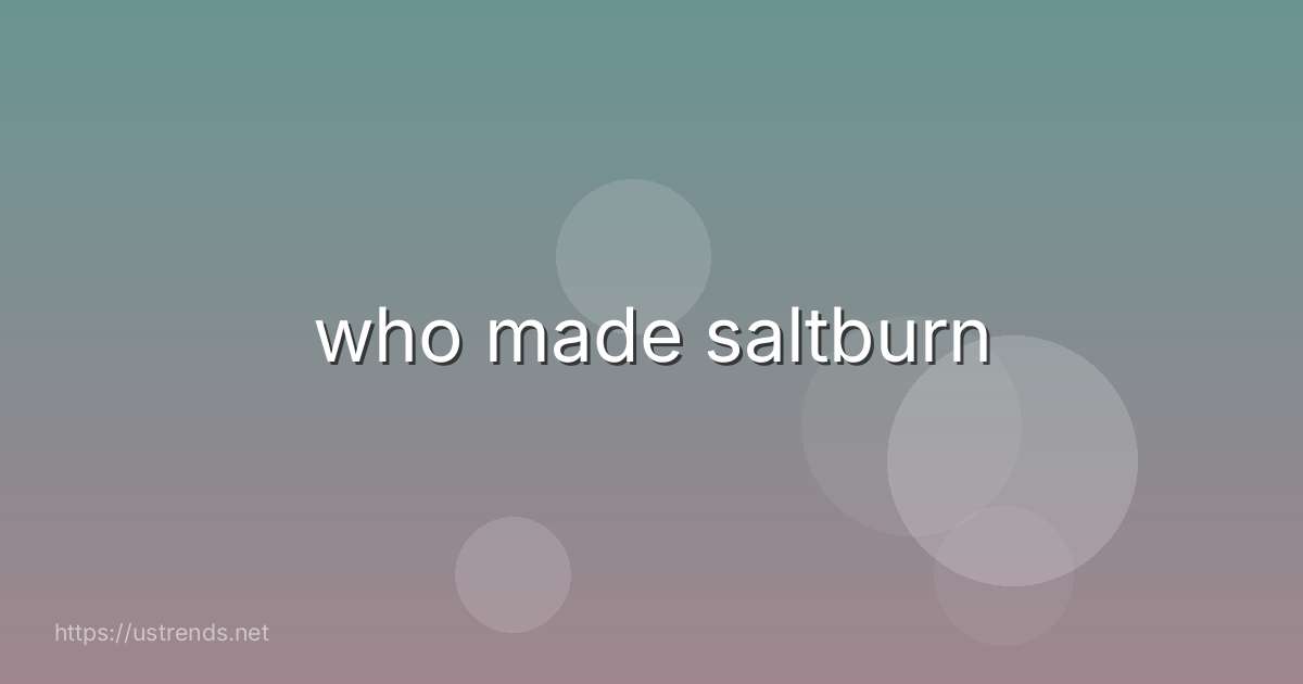 who made saltburn