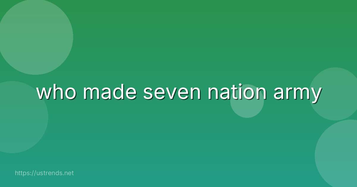 who made seven nation army