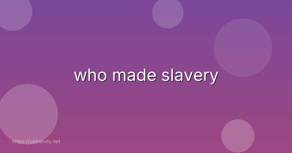 who made slavery