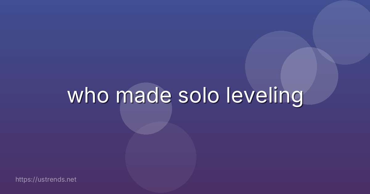 who made solo leveling