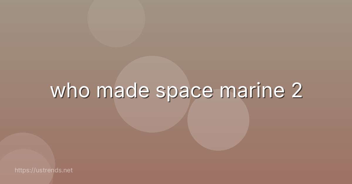 who made space marine 2