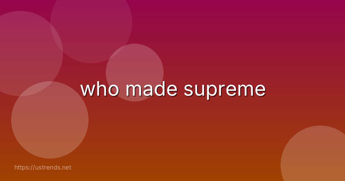 who made supreme