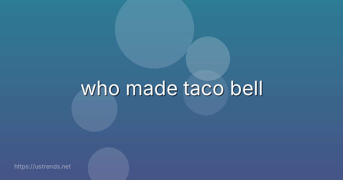 who made taco bell