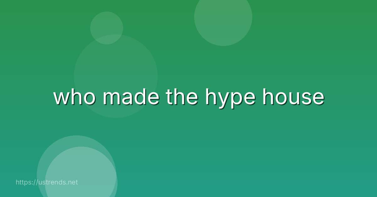 who made the hype house
