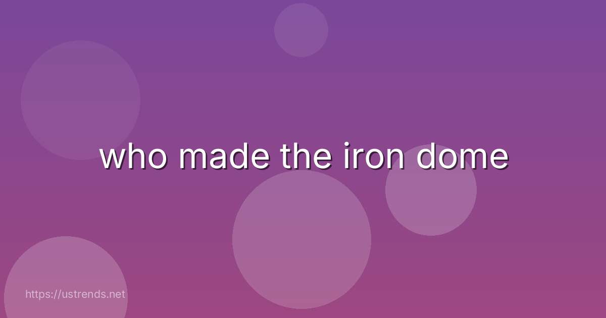 who made the iron dome