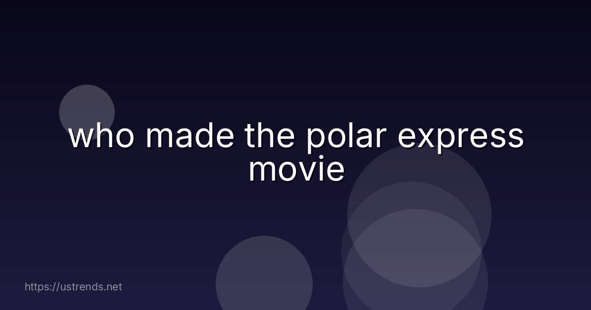 who made the polar express movie