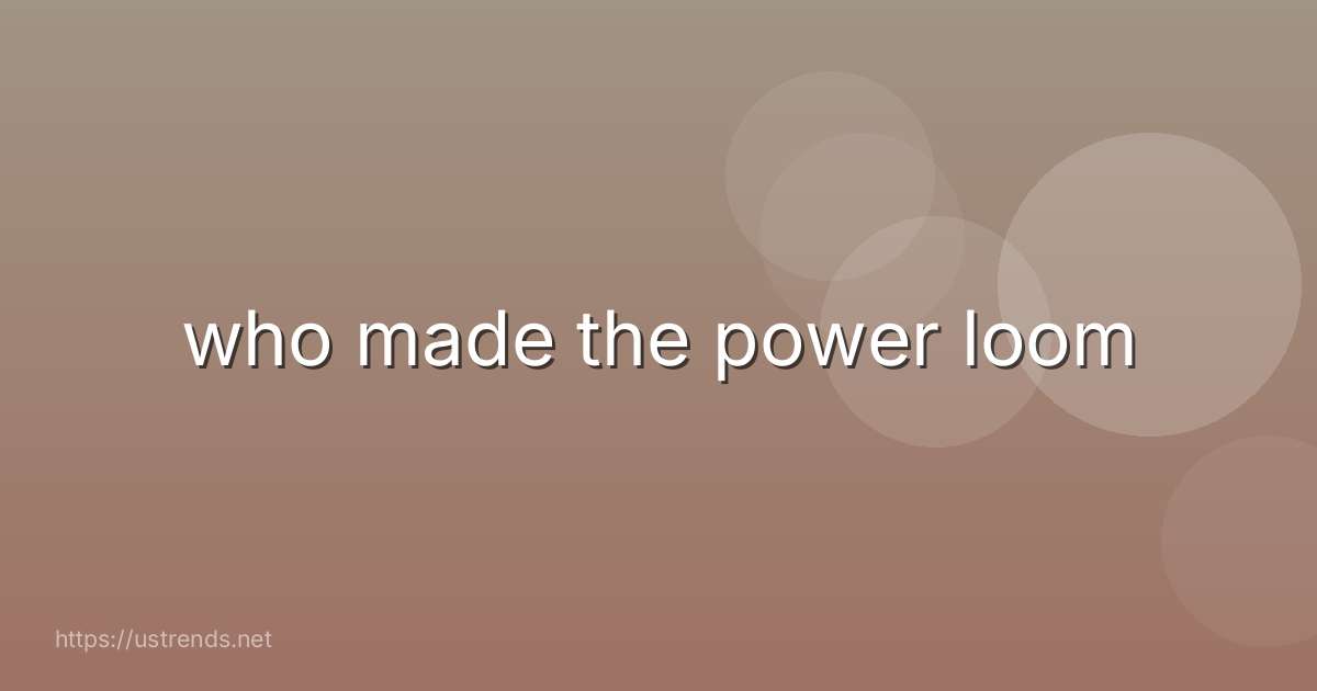 who made the power loom