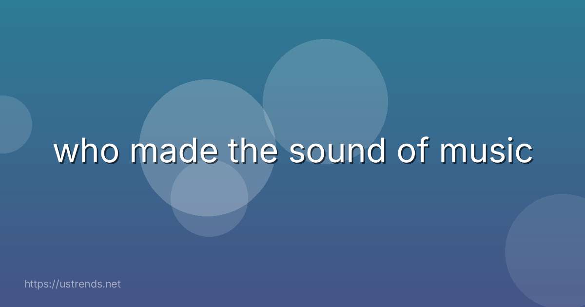 who made the sound of music