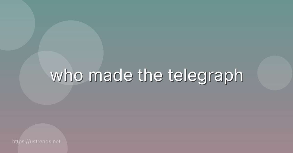 who made the telegraph