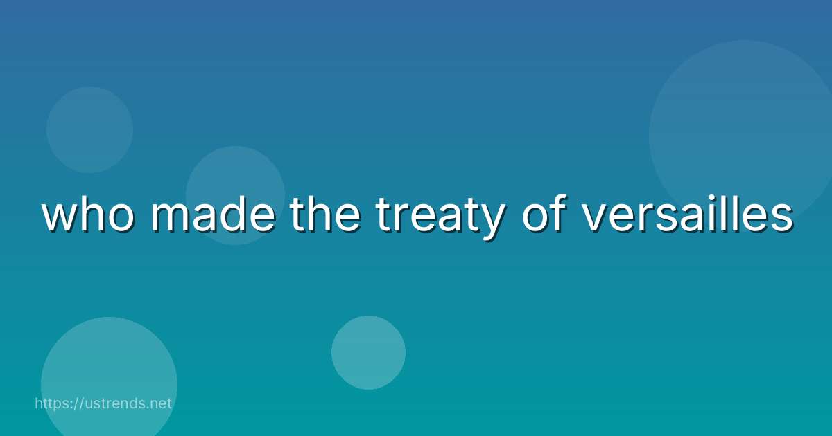 who made the treaty of versailles