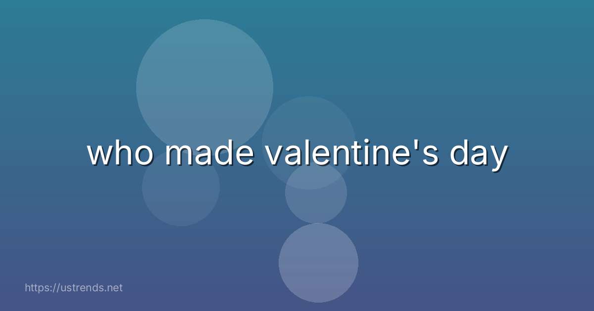 who made valentine's day