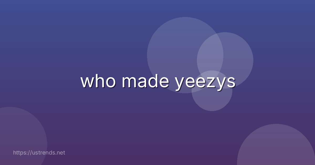 who made yeezys
