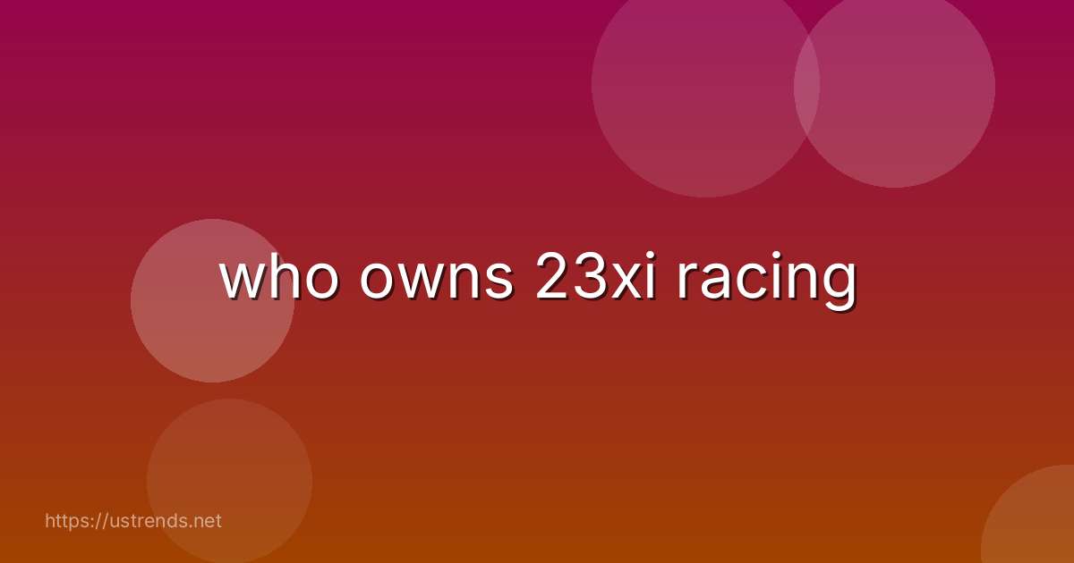 who owns 23xi racing