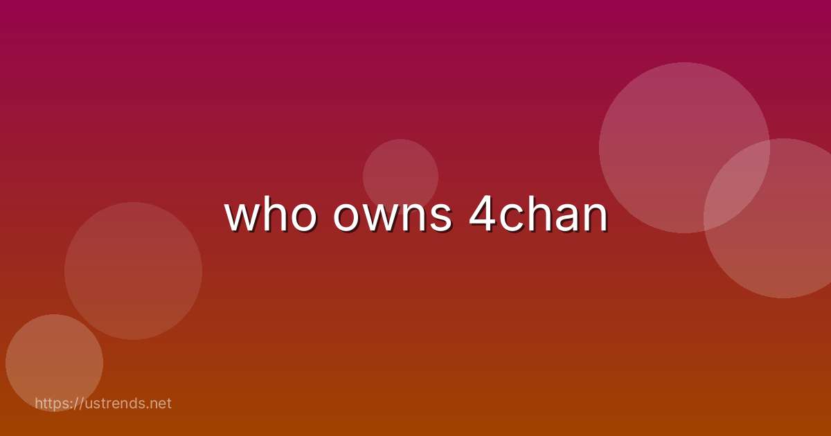 who owns 4chan