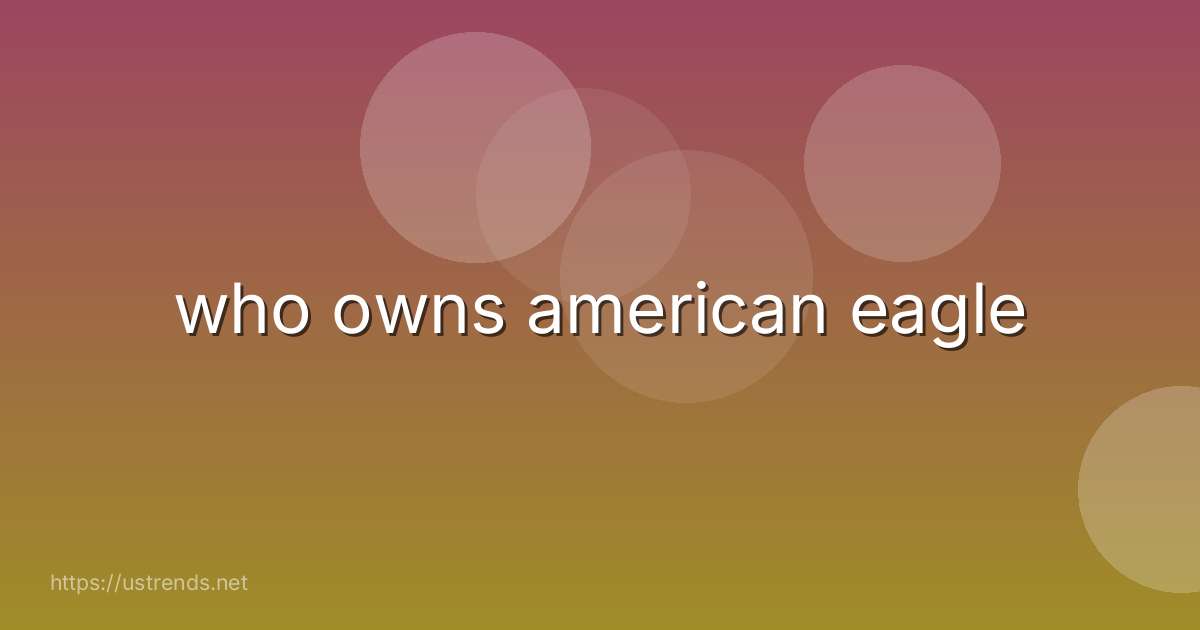 who owns american eagle