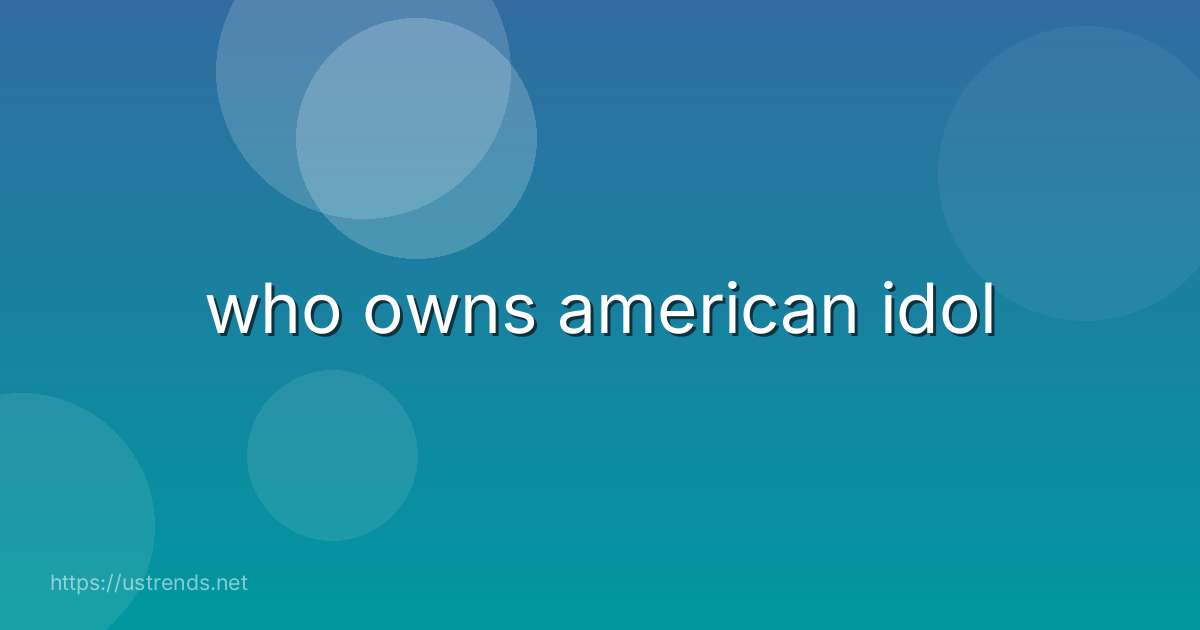 who owns american idol