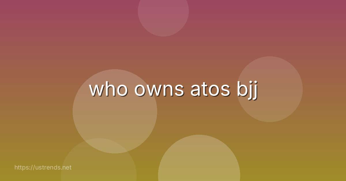 who owns atos bjj